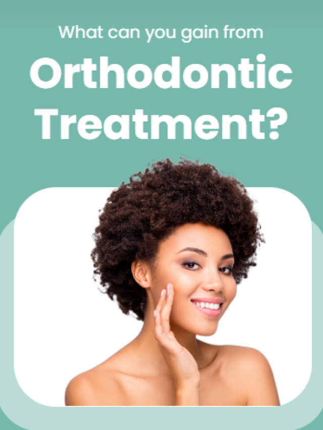 What can you gain from Orthodontic Treatment?