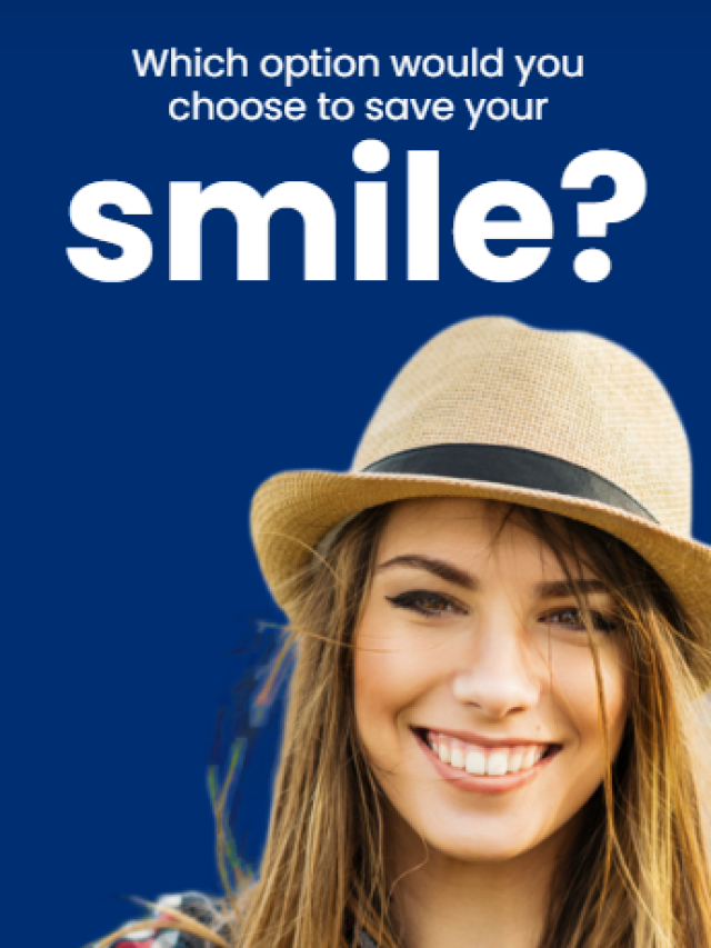 Which option would you choose to save your smile?